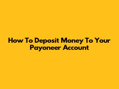 How To Deposit Money To Your Payoneer Account
