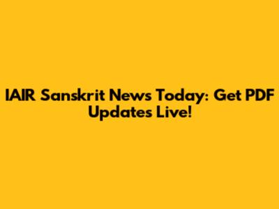 IAIR Sanskrit News Today: Get PDF Updates Live!