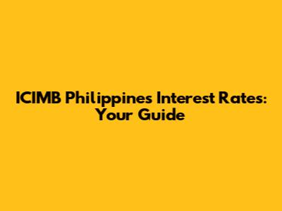 ICIMB Philippines Interest Rates: Your Guide