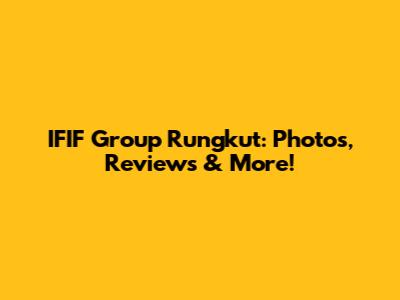 IFIF Group Rungkut: Photos, Reviews & More!