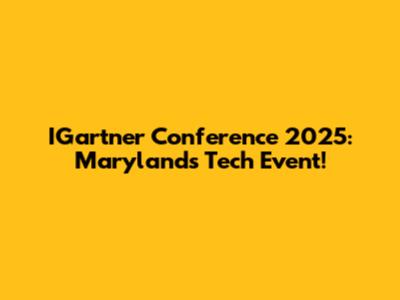 IGartner Conference 2025: Maryland's Tech Event!