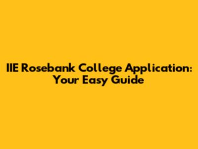 IIE Rosebank College Application: Your Easy Guide