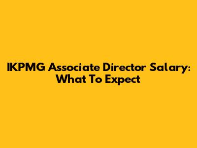 IKPMG Associate Director Salary: What To Expect