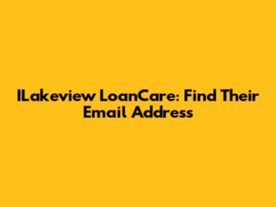 ILakeview LoanCare: Find Their Email Address