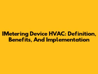 IMetering Device HVAC: Definition, Benefits, And Implementation