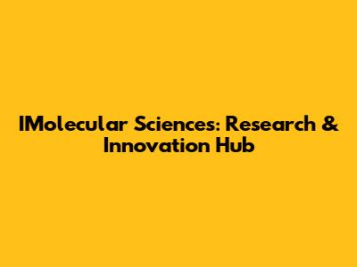 IMolecular Sciences: Research & Innovation Hub
