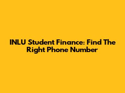 INLU Student Finance: Find The Right Phone Number