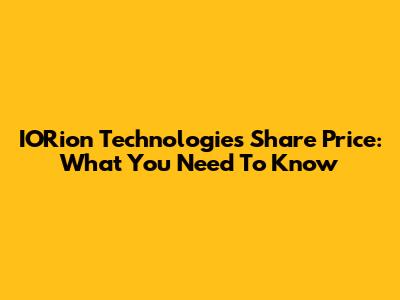 IORion Technologies Share Price: What You Need To Know