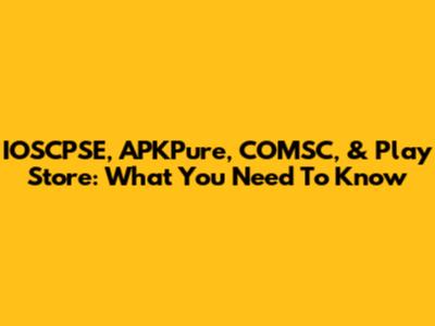 IOSCPSE, APKPure, COMSC, & Play Store: What You Need To Know