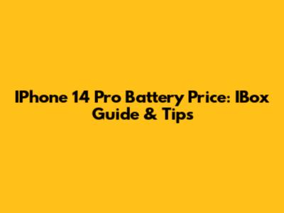 IPhone 14 Pro Battery Price: IBox Guide & Tips