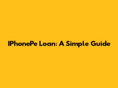 IPhonePe Loan: A Simple Guide