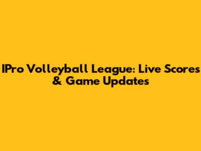 IPro Volleyball League: Live Scores & Game Updates