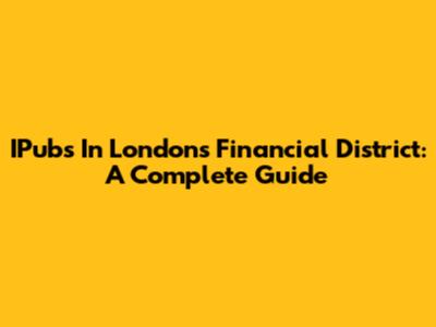 IPubs In London's Financial District: A Complete Guide
