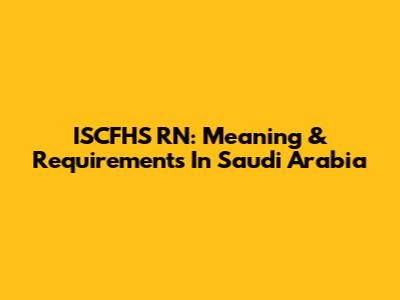 ISCFHS RN: Meaning & Requirements In Saudi Arabia