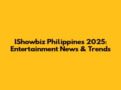 IShowbiz Philippines 2025: Entertainment News & Trends