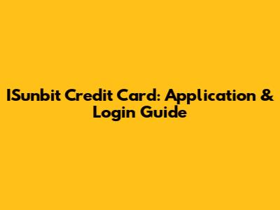ISunbit Credit Card: Application & Login Guide