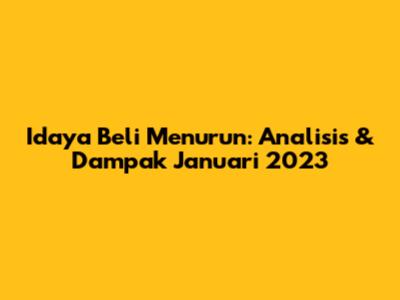 Idaya Beli Menurun: Analisis & Dampak Januari 2023