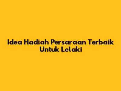 Idea Hadiah Persaraan Terbaik Untuk Lelaki