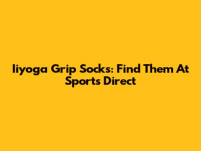 Iiyoga Grip Socks: Find Them At Sports Direct