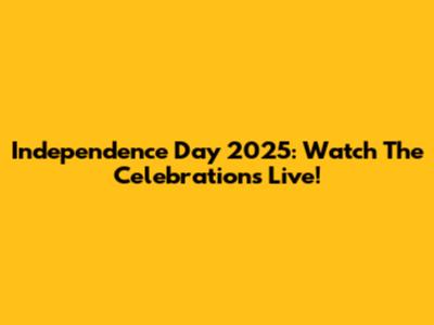 Independence Day 2025: Watch The Celebrations Live!