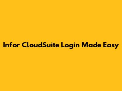 Infor CloudSuite Login Made Easy