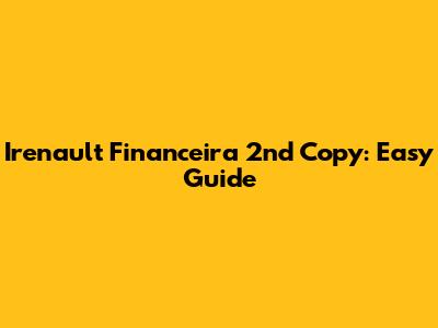 Irenault Financeira 2nd Copy: Easy Guide