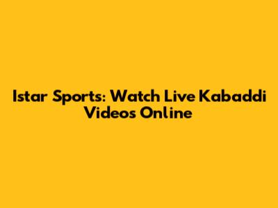 Istar Sports: Watch Live Kabaddi Videos Online