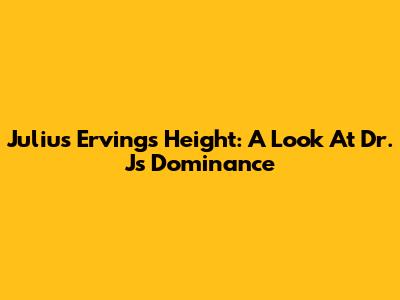 Julius Erving's Height: A Look At Dr. J's Dominance