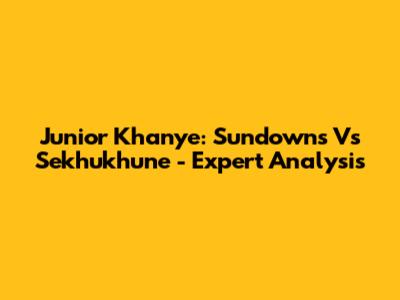 Junior Khanye: Sundowns Vs Sekhukhune - Expert Analysis