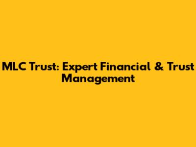 MLC Trust: Expert Financial & Trust Management