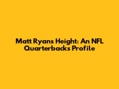 Matt Ryan's Height: An NFL Quarterback's Profile