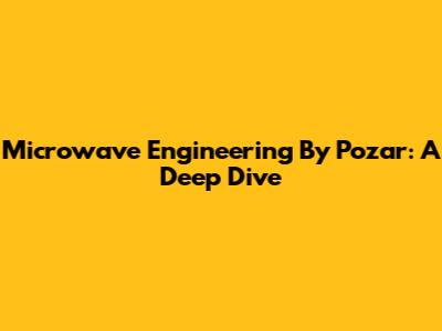 Microwave Engineering By Pozar: A Deep Dive