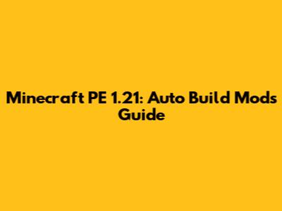 Minecraft PE 1.21: Auto Build Mods Guide
