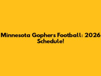 Minnesota Gophers Football: 2026 Schedule!