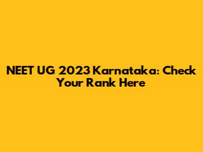 NEET UG 2023 Karnataka: Check Your Rank Here