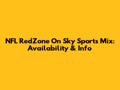 NFL RedZone On Sky Sports Mix: Availability & Info