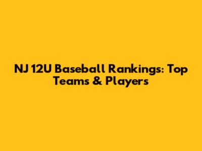 NJ 12U Baseball Rankings: Top Teams & Players