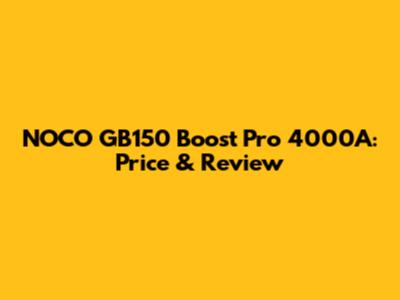 NOCO GB150 Boost Pro 4000A: Price & Review