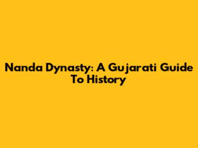 Nanda Dynasty: A Gujarati Guide To History