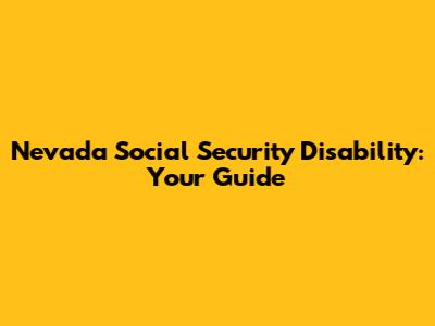 Nevada Social Security Disability: Your Guide