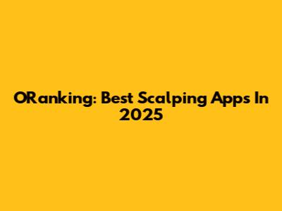 ORanking: Best Scalping Apps In 2025