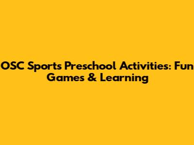 OSC Sports Preschool Activities: Fun Games & Learning
