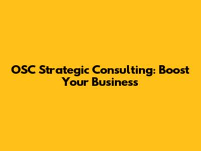 OSC Strategic Consulting: Boost Your Business