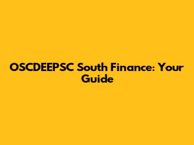 OSCDEEPSC South Finance: Your Guide
