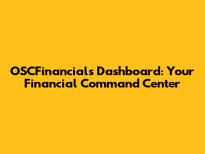 OSCFinancials Dashboard: Your Financial Command Center