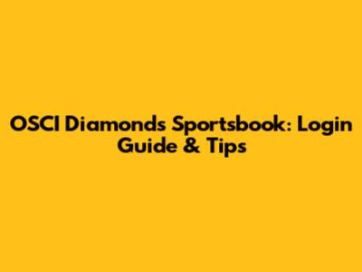 OSCI Diamonds Sportsbook: Login Guide & Tips