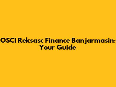 OSCI Reksasc Finance Banjarmasin: Your Guide