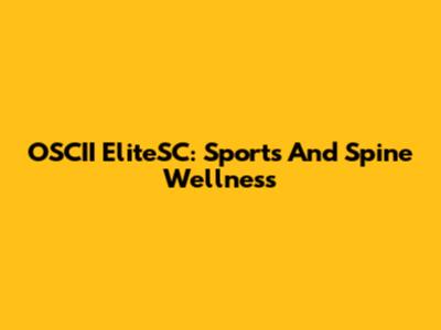 OSCII EliteSC: Sports And Spine Wellness