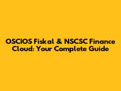 OSCIOS Fiskal & NSCSC Finance Cloud: Your Complete Guide
