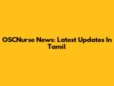 OSCNurse News: Latest Updates In Tamil